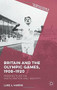 Britain and the Olympic Games, 1908-1920 (Perspectives on Participation and Identity) by Luke J. Harris, 9781137498618