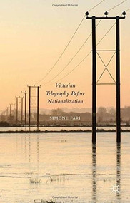 Victorian Telegraphy Before Nationalization by Simone Fari, 9781137406514