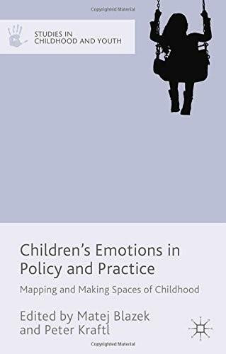 Children's Emotions in Policy and Practice (Mapping and Making Spaces of Childhood) by Matej Blazek, Peter Kraftl, 9781137415592