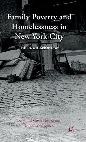 Family Poverty and Homelessness in New York City (The Poor Among Us) by Ralph da Costa Nunez, Ethan G. Sribnick, 9781137520296