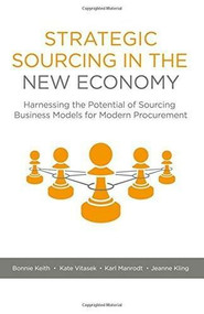 Strategic Sourcing in the New Economy (Harnessing the Potential of Sourcing Business Models for Modern Procurement) by Bonnie Keith, Kate Vitasek, Karl Manrodt, Jeanne Kling, 9781137552181