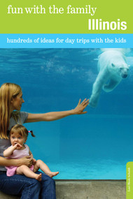 Fun with the Family Illinois (Hundreds Of Ideas For Day Trips With The Kids) by Lori Meek Schuldt, 9780762757138
