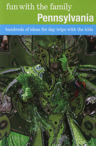 Fun with the Family Pennsylvania (Hundreds Of Ideas For Day Trips With The Kids) by Christine O'Toole, 9780762757220
