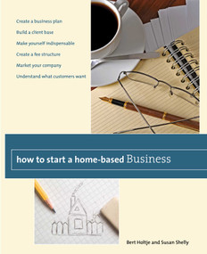 How to Start a Home-Based Business by Bert Holtje, Susan Shelly, 9780762759460