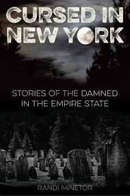 Cursed in New York (Stories of the Damned in the Empire State) by Randi Minetor, 9781493013760