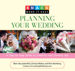 Knack Planning Your Wedding (A Step-By-Step Guide To Creating Your Perfect Day) by Blair Del Delaubenfels, Christy Weber, Kim Bamberg, 9781599213972