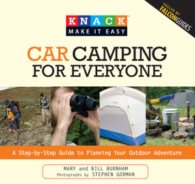 Knack Car Camping for Everyone (A Step-By-Step Guide To Planning Your Outdoor Adventure) by Bill Burnham, Mary Burnham, Stephen Gorman, 9781599215051