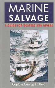Marine Salvage (A Guide for Boaters and Divers) by George H. Reid, 9780924486999