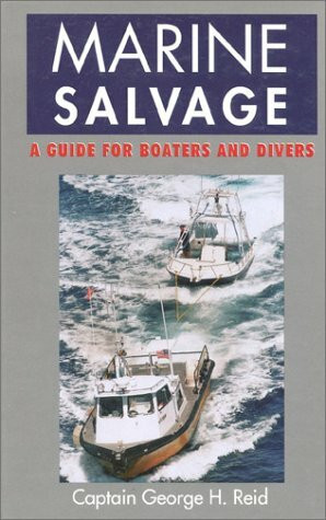 Marine Salvage (A Guide for Boaters and Divers) by George H. Reid, 9780924486999