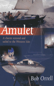 Amulet (A Charm Restored and Sailed to the Western Isles) by Bob Orrell, 9780953818075
