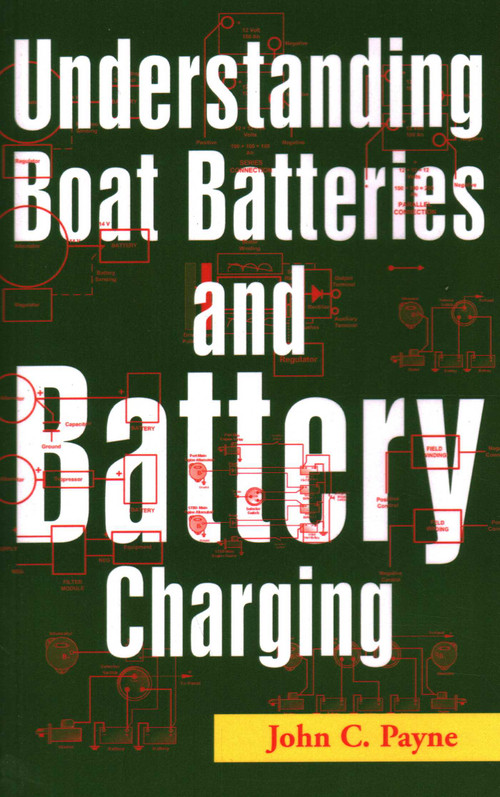 Understanding Boat Batteries and Battery Charging by John C. Payne, 9781574091625