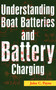 Understanding Boat Batteries and Battery Charging by John C. Payne, 9781574091625