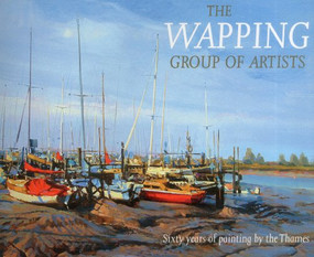 The Wapping Group of Artists (Sixty Years of Painting by the Thames) by P. Banning, 9781574092189