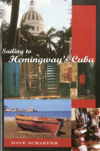 Sailing to Hemingway's Cuba by Dave Schaefer, 9781574091106