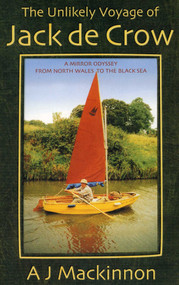 The Unlikely Voyage of Jack De Crow (A Mirror Odyssey from North Wales to the Black Sea) by A. J. Mackinnon, 9781574091526