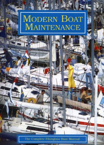 Modern Boat Maintenance (The Complete Fiberglass Boat Manual) by Bo Streiffert, 9780924486715
