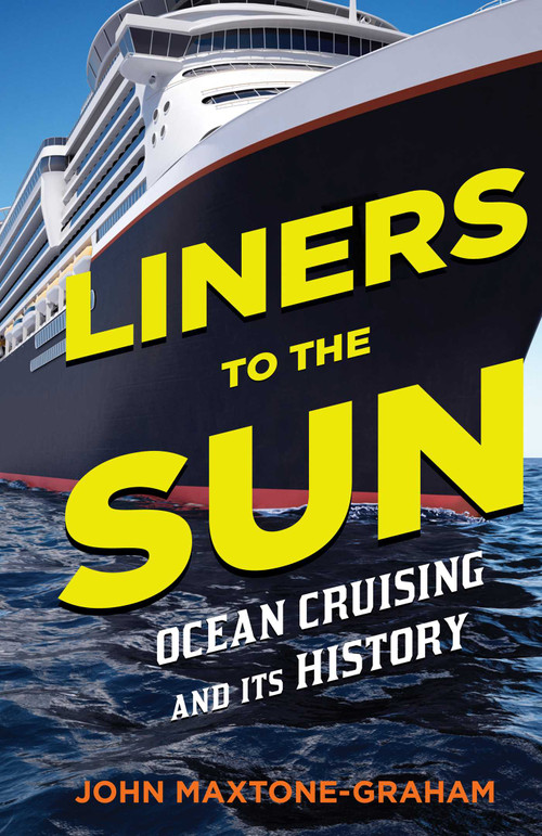 Liners to the Sun by John Maxtone-Graham, 9781574091076