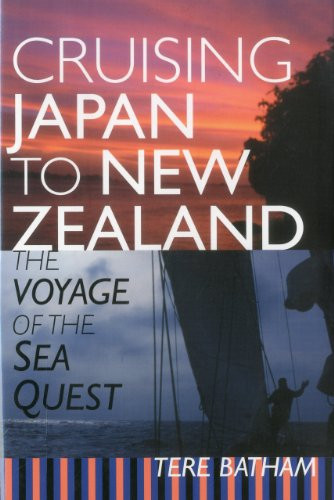 Cruising Japan to New Zealand (The Voyage of the Sea Quest) by Tere Batham, 9781574091823
