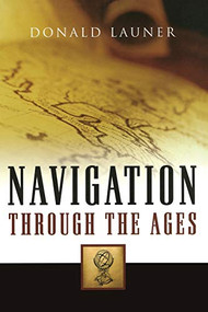 Navigation Through The Ages by Donald Launer, 9781574092783