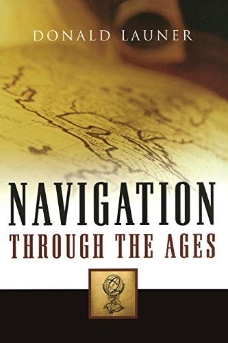 Navigation Through The Ages by Donald Launer, 9781574092783