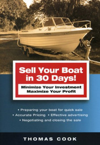 Sell Your Boat in 30 Days (Minimize Your Investment Maximize Your Profit) by Thomas Cook, 9781574091861
