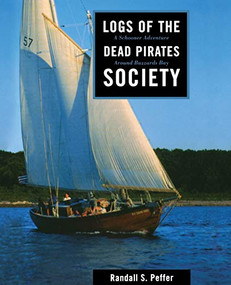 Logs of the Dead Pirates Society (A Schooner Adventure Around Buzzards Bay) by Randall S. Peffer, 9781574090956