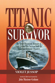 Titanic Survivor (The Newly Discovered Memoirs of Violet Jessop who Survived Both the Titanic and Britannic Disasters) by Violet Jessop, John Maxtone-Graham, 9781574091847