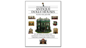 Small World of Antique Dolls' Houses (Six Decades of Collecting Mansions, Cottages, Shops, Stables, Theaters, Churches--Even a Zoo) by Flora Gill Jacobs, 9781891105074