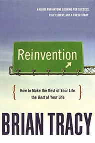 Reinvention (How to Make the Rest of Your Life the Best of Your Life) by Brian Tracy, 9780814437544