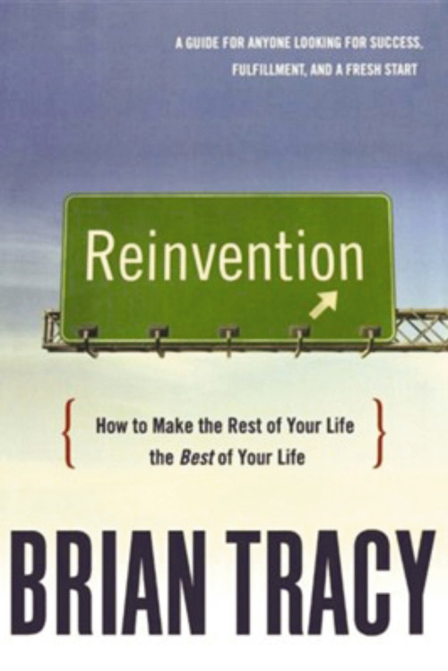 Reinvention (How to Make the Rest of Your Life the Best of Your Life) by Brian Tracy, 9780814437544