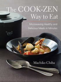 Cook-Zen Way to Eat (Microwaving Healthy and Delicious Meals in Minutes) by Machiko Chiba, 9781891105449