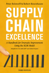 Supply Chain Excellence (A Handbook for Dramatic Improvement Using the SCOR Model) by Peter Bolstorff, Robert Rosenbaum, 9780814437537