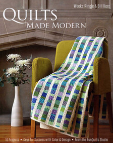 Quilts Made Modern (10 Projects - Keys for Success with Color & Design - From the FunQuilts Studio) by Bill Kerr, Weeks Ringle, 9781607050155