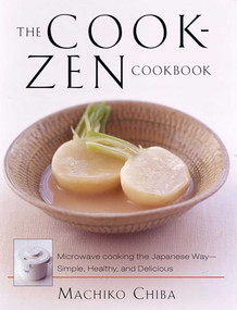 Cook-Zen Cookbook (Microwave Cooking the Japanese Way--Simple, Healthy, and Delicious) by Machiko Chiba, 9781891105340