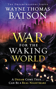 The War for the Waking World by Wayne Thomas Batson, 9781400323685