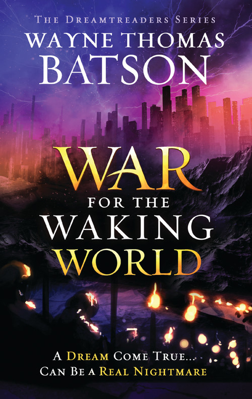 The War for the Waking World by Wayne Thomas Batson, 9781400323685