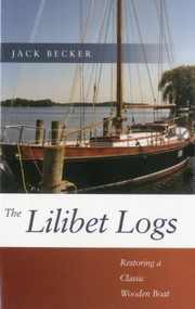 Lilibet Logs (Restoring a Classic Wooden Boat) by Jack Becker, 9781574092387