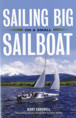 Sailing Big On A Small Sailboat by Jerry Cardwell, Dieter Loibner, 9781574092479