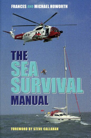 The Sea Survival Manual (For Cruising and Professional Yachtsmen) by Michael Howorth, Frances Howorth, 9781574092165