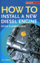 How to Install a New Diesel Engine by Peter Cumberlidge, 9781574092240