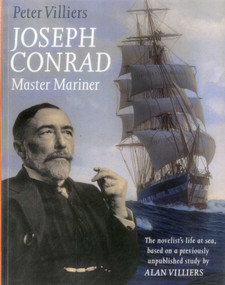 Joseph Conrad: Master Mariner (The Novelist's Life At Sea, Based on a Previously Unpublished Study by Alan Villiers) by Peter Villiers, 9781574092448