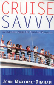 Cruise Savvy (An Invaluable Primer for First Time Passengers) by John Maxtone-Graham, 9781574090710