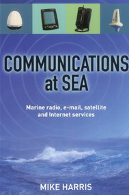 Communications at Sea (Marine Radio, Email, Satellite, and Internet Services) by Mike Harris, 9781574091618