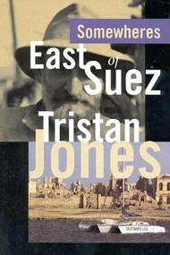Somewheres East of Suez by Tristan Jones, 9781574090635