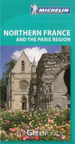 Michelin Green Guide Northern France & Paris Region by Michelin Travel & Lifestyle, 9781907099632