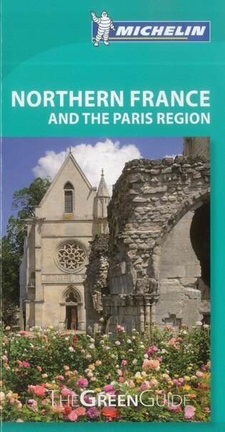 Michelin Green Guide Northern France & Paris Region by Michelin Travel & Lifestyle, 9781907099632