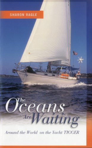 Oceans Are Waiting (Around the World on the Yacht Tigger) by Sharon Ragle, 9781574091458