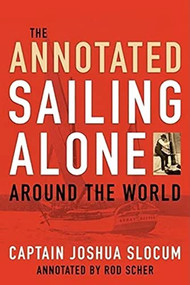 Annotated Sailing Alone Around The World by Joshua Slocum, 9781574092752