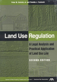 Land Use Regulation (A Legal Analysis and Practical Application of Land Use Law) by Peter W. Salsich, Jr., Timothy J. Tryniecki, 9781590312285