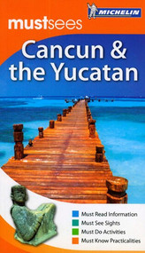 Michelin Must Sees Cancun +The Yucatan by Michelin, 9781906261672